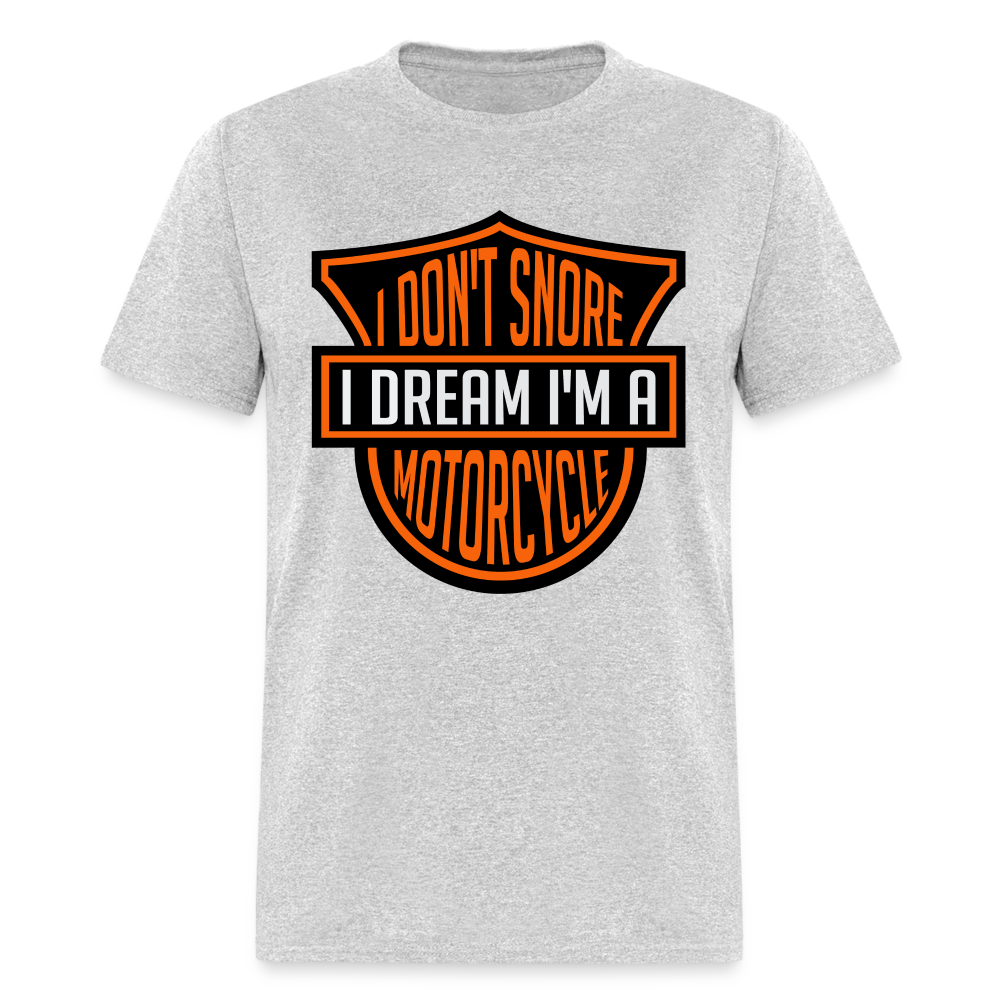 I Don't Snore I Dream I'm A Motorcycle T-Shirt - heather gray
