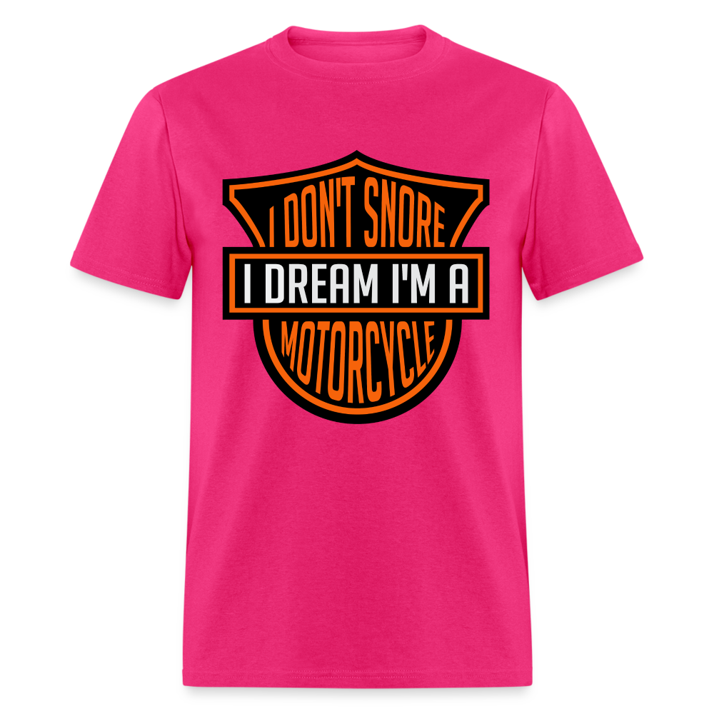 I Don't Snore I Dream I'm A Motorcycle T-Shirt - fuchsia