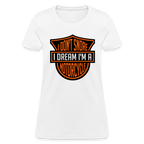 I Don't Snore I Dream I'm A Motorcycle Women's Contoured T-Shirt