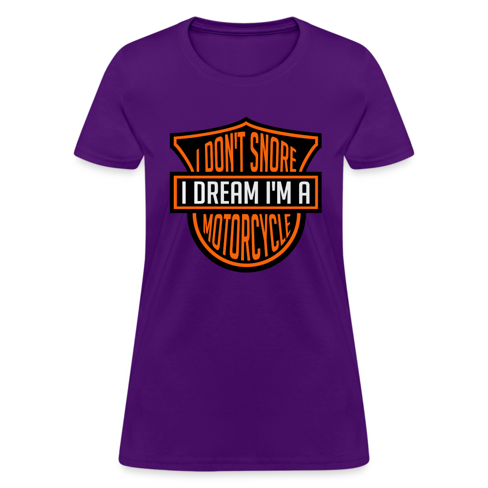I Don't Snore I Dream I'm A Motorcycle : Women's T-Shirt - purple
