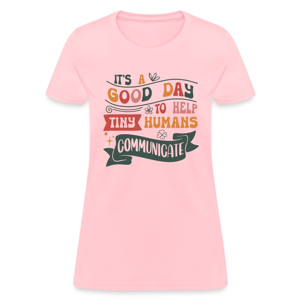 Speech Language Therapy : Women's T-Shirt (Help Tiny Humans Communicate) - pink
