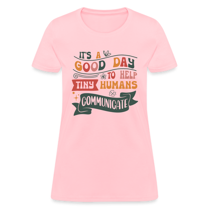 Speech Language Therapy : Women's T-Shirt (Help Tiny Humans Communicate) - pink