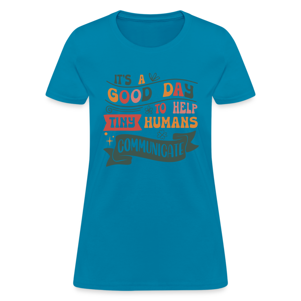 Speech Language Therapy : Women's T-Shirt (Help Tiny Humans Communicate) - turquoise