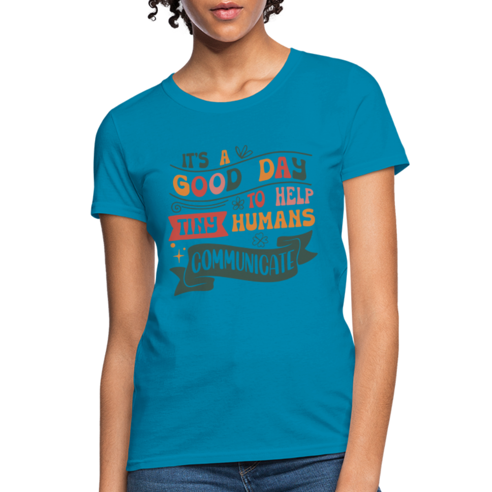 Speech Language Therapy : Women's T-Shirt (Help Tiny Humans Communicate) - turquoise