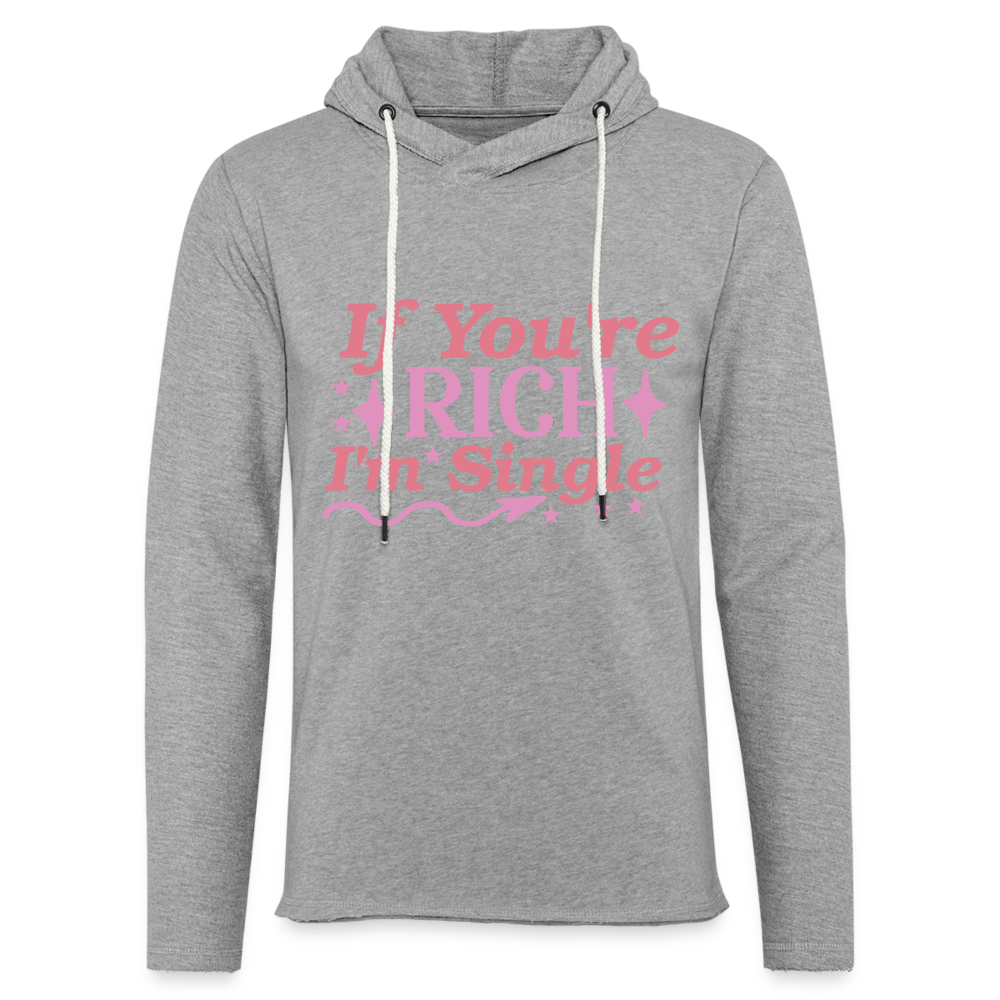 If You're Rich I'M Single Lightweight Terry Hoodie - heather gray