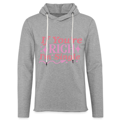 If You're Rich I'M Single Lightweight Terry Hoodie - heather gray