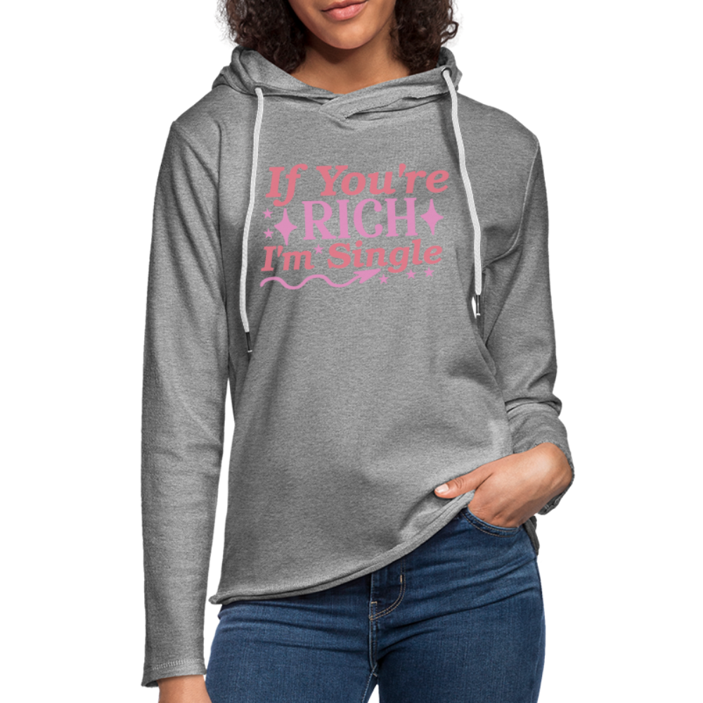 If You're Rich I'M Single Lightweight Terry Hoodie - heather gray