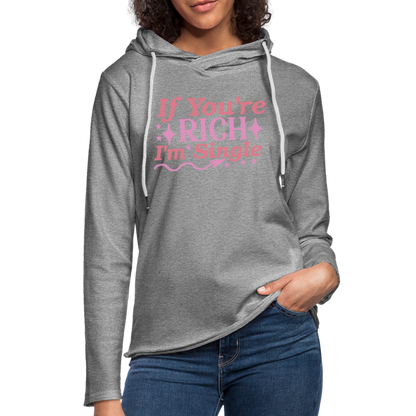 If You're Rich I'M Single Lightweight Terry Hoodie - heather gray