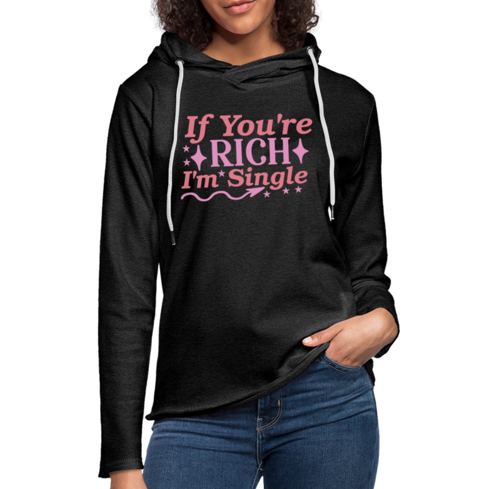 If You're Rich I'M Single Lightweight Terry Hoodie - charcoal grey