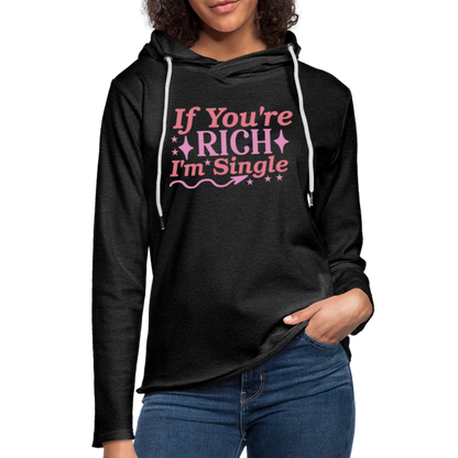 If You're Rich I'M Single Lightweight Terry Hoodie - charcoal grey