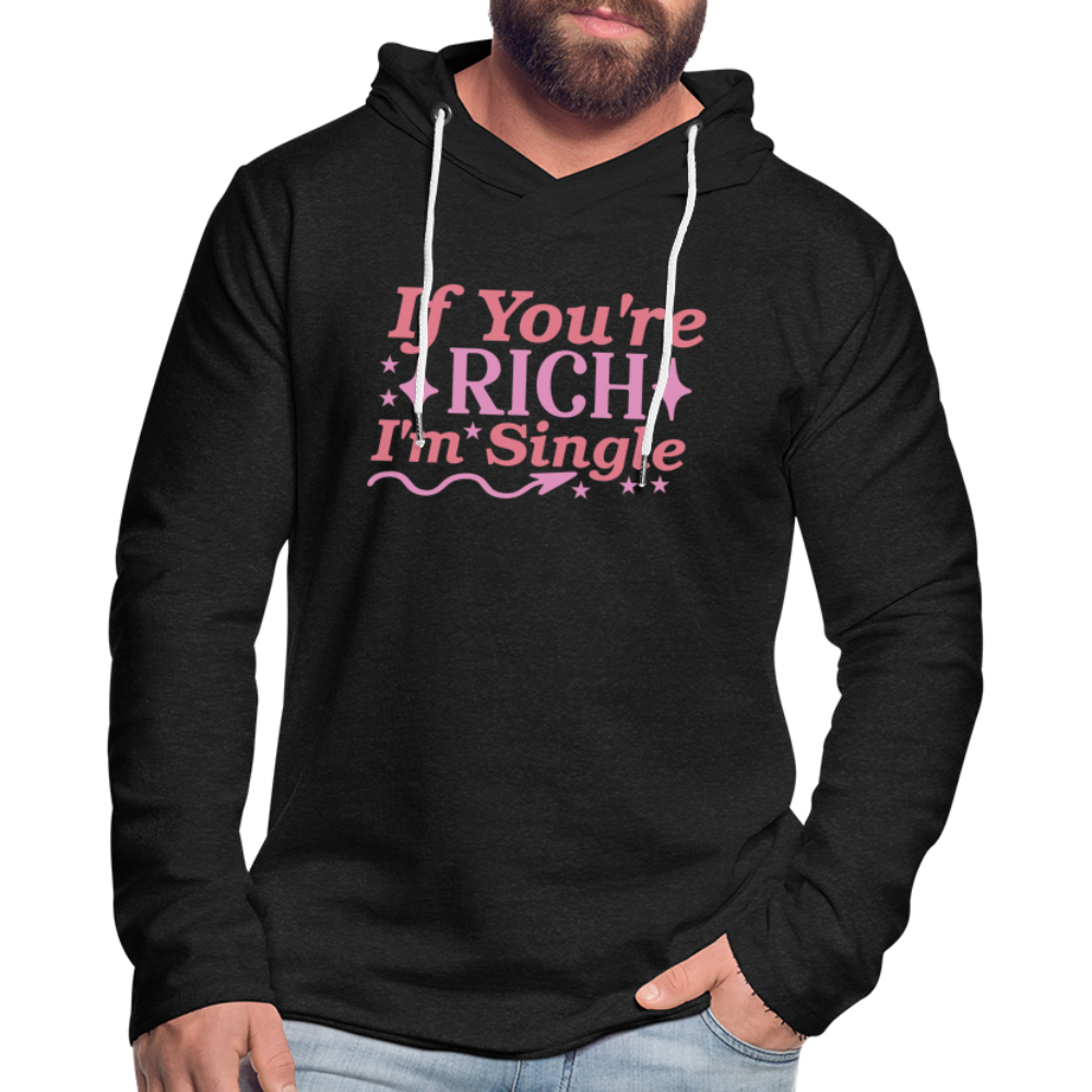 If You're Rich I'M Single Lightweight Terry Hoodie - charcoal grey
