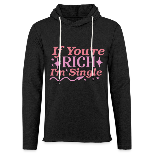 If You're Rich I'M Single Lightweight Terry Hoodie - charcoal grey