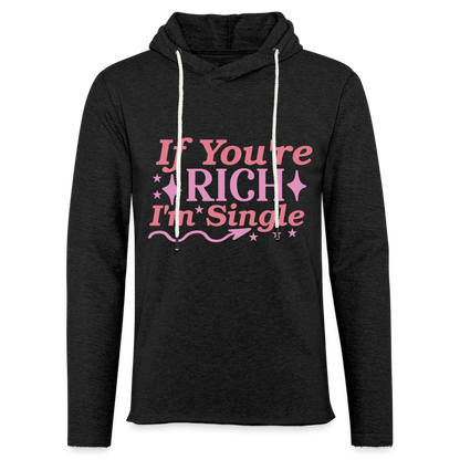 If You're Rich I'M Single Lightweight Terry Hoodie - charcoal grey