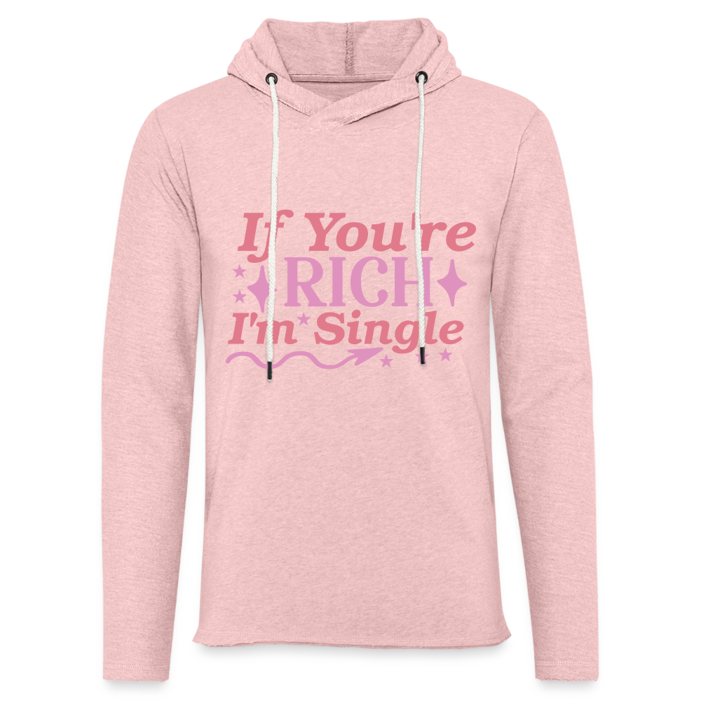 If You're Rich I'M Single Lightweight Terry Hoodie - cream heather pink