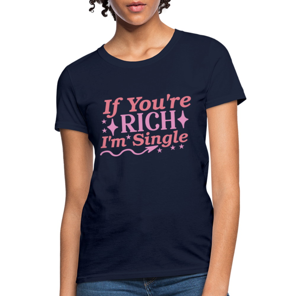 If You're Rich I'm Single Women's T-Shirt - navy