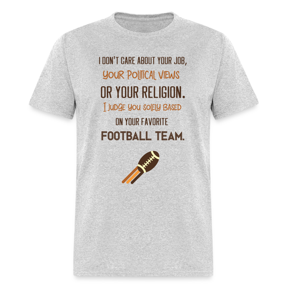 I Judge You Solely Based On Your Football Team T-Shirt - heather gray
