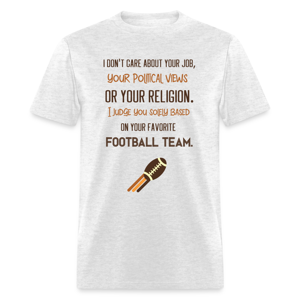 I Judge You Solely Based On Your Football Team T-Shirt - light heather gray