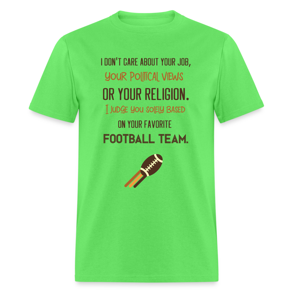 I Judge You Solely Based On Your Football Team T-Shirt - kiwi