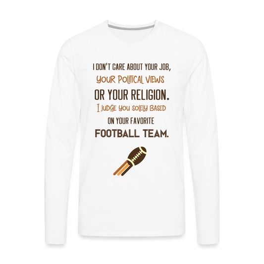I Judge You Based On Your Football Team Men's Premium Long Sleeve T-Shirt - white