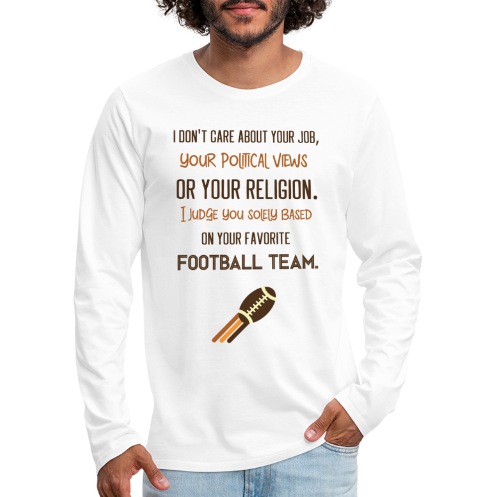 I Judge You Based On Your Football Team Men's Premium Long Sleeve T-Shirt - white