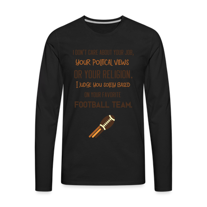 I Judge You Based On Your Football Team Men's Premium Long Sleeve T-Shirt - black