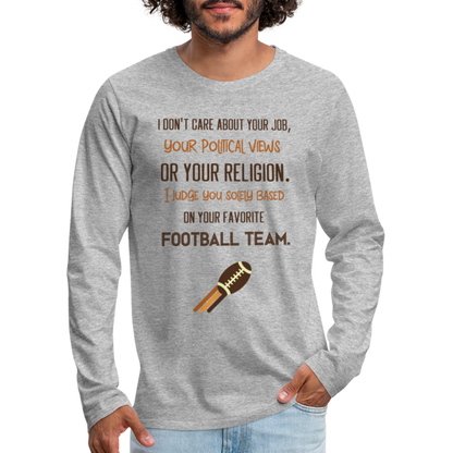 I Judge You Based On Your Football Team Men's Premium Long Sleeve T-Shirt - heather gray