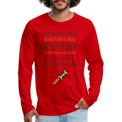 I Judge You Based On Your Football Team Men's Premium Long Sleeve T-Shirt - red