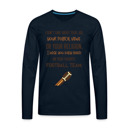 I Judge You Based On Your Football Team Men's Premium Long Sleeve T-Shirt - deep navy