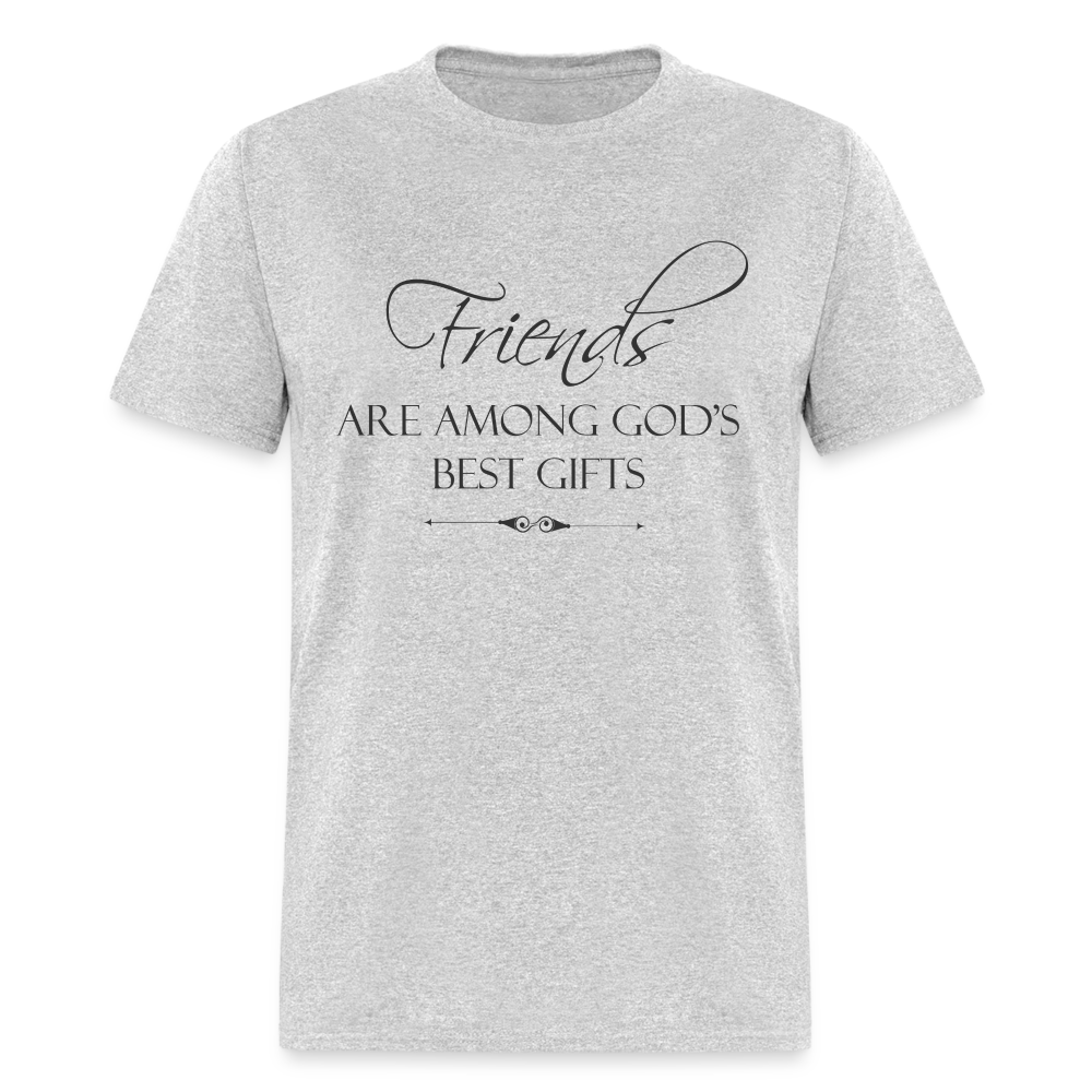 Friends Are Among God's Best Gifts T-Shirt - heather gray