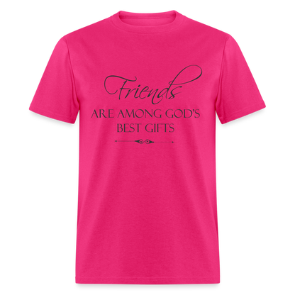Friends Are Among God's Best Gifts T-Shirt - fuchsia