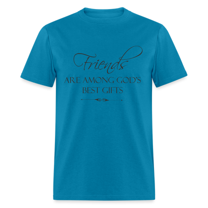 Friends Are Among God's Best Gifts T-Shirt - turquoise