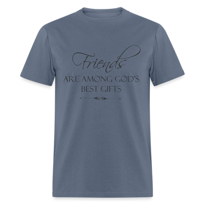 Friends Are Among God's Best Gifts T-Shirt - denim