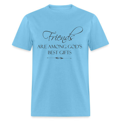 Friends Are Among God's Best Gifts T-Shirt - aquatic blue