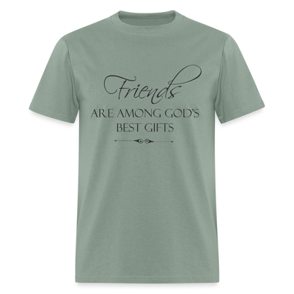 Friends Are Among God's Best Gifts T-Shirt - sage