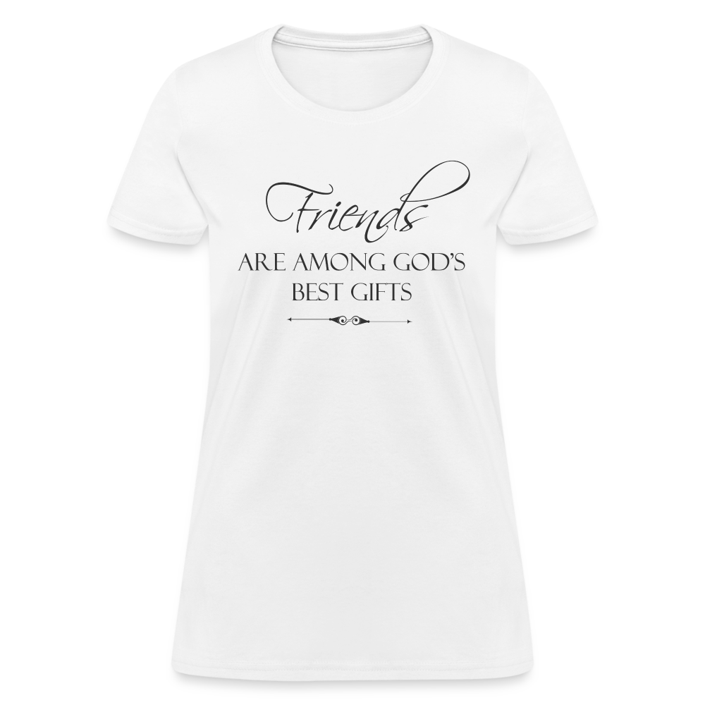 Friends Are Among God's Best Gifts Women's T-Shirt - white