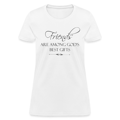 Friends Are Among God's Best Gifts Women's T-Shirt - white