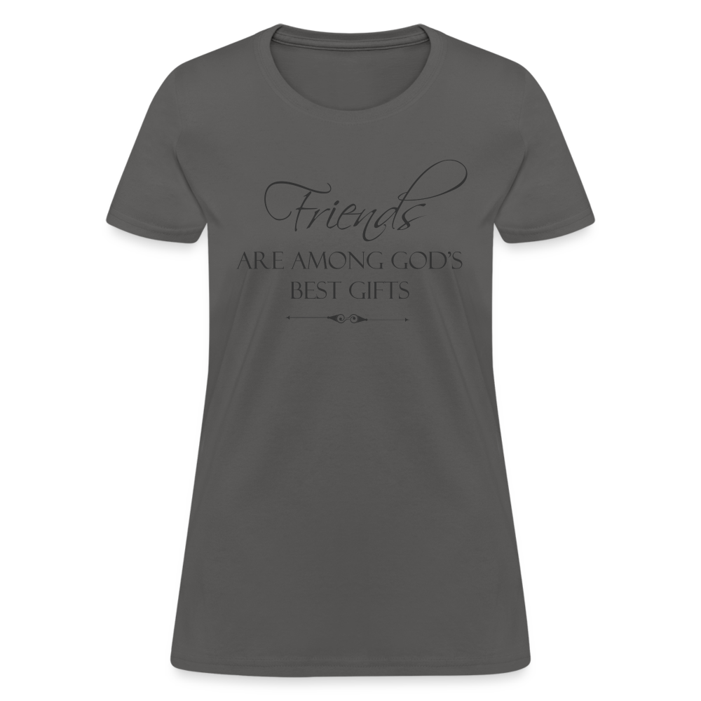 Friends Are Among God's Best Gifts Women's T-Shirt - charcoal