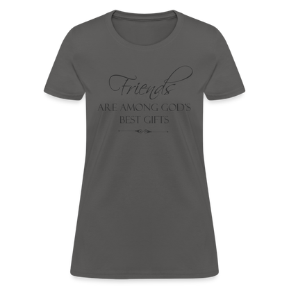 Friends Are Among God's Best Gifts Women's T-Shirt - charcoal