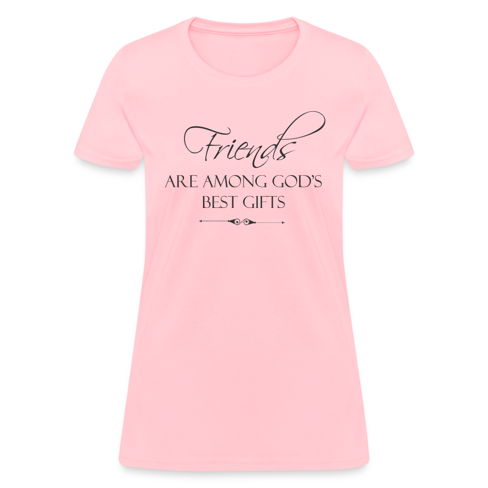 Friends Are Among God's Best Gifts Women's T-Shirt - pink