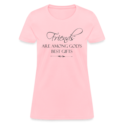 Friends Are Among God's Best Gifts Women's T-Shirt - pink