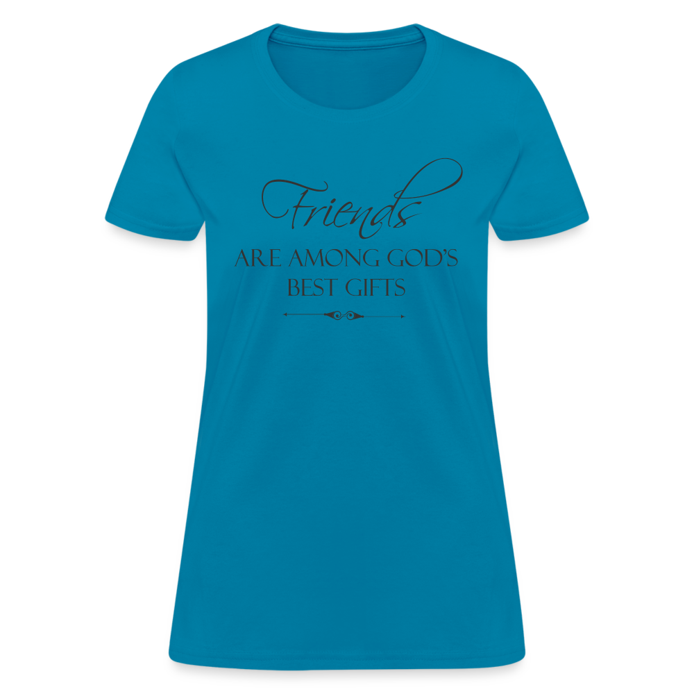 Friends Are Among God's Best Gifts Women's T-Shirt - turquoise