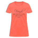 Friends Are Among God's Best Gifts Women's Contoured T-Shirt