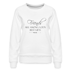 Friends Are Among God's Best Gifts Women’s Premium Sweatshirt