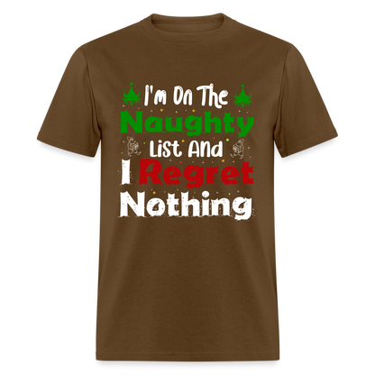 I'm On The Naughty List And I Regret Nothing T-Shirt - brown