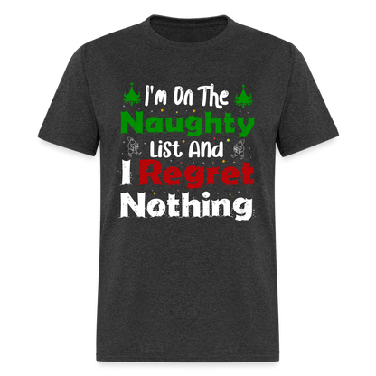 I'm On The Naughty List And I Regret Nothing T-Shirt - heather black