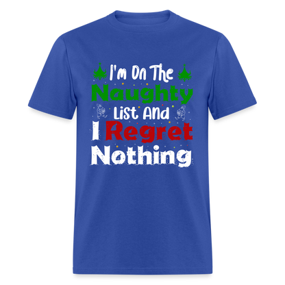 I'm On The Naughty List And I Regret Nothing T-Shirt - royal blue