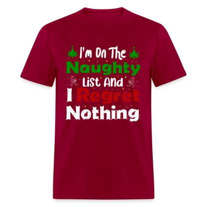 I'm On The Naughty List And I Regret Nothing T-Shirt - dark red