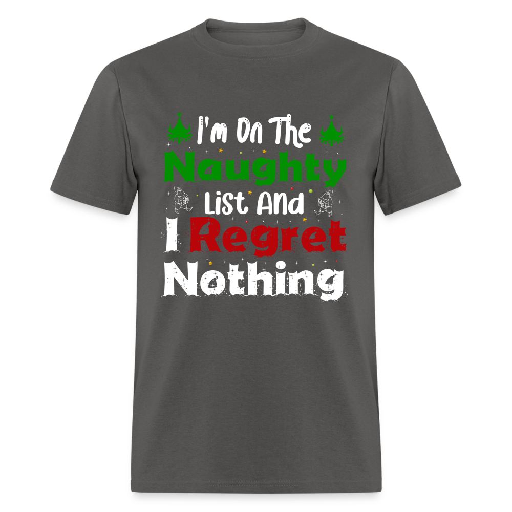 I'm On The Naughty List And I Regret Nothing T-Shirt - charcoal