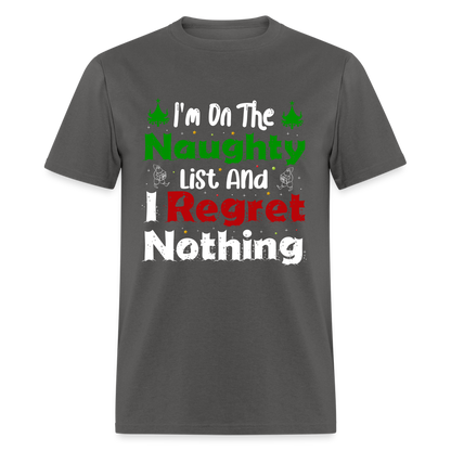 I'm On The Naughty List And I Regret Nothing T-Shirt - charcoal