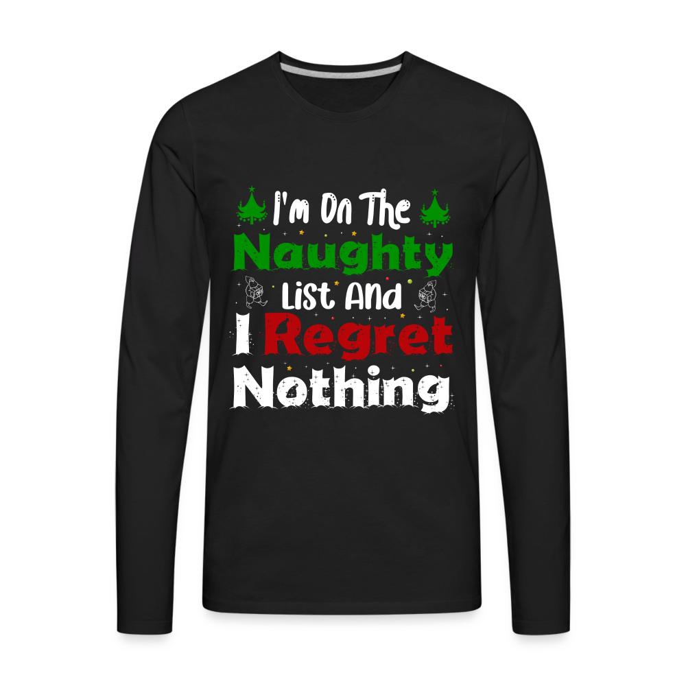 I'm On The Naughty List And I Regret Nothing Men's Premium Long Sleeve T-Shirt - black